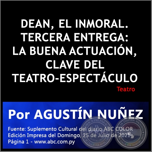 DEAN, EL INMORAL. TERCERA ENTREGA: LA BUENA ACTUACIÓN, CLAVE DEL TEATRO-ESPECTÁCULO - Por AGUSTÍN NUÑEZ - Domingo, 25 de Julio de 2021